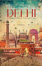 The Soul of Delhi: Stories From The Capital